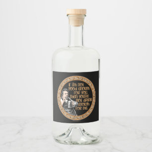 You’re Not Drunk Enough for Me Liquor Bottle Label