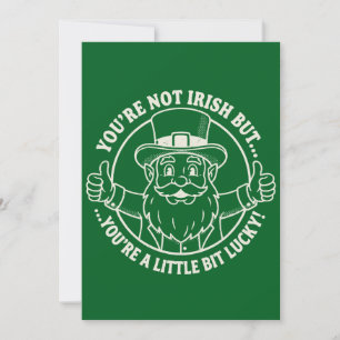 You’re Not Irish But Lucky Funny St. Patrick’s Day Holiday Card