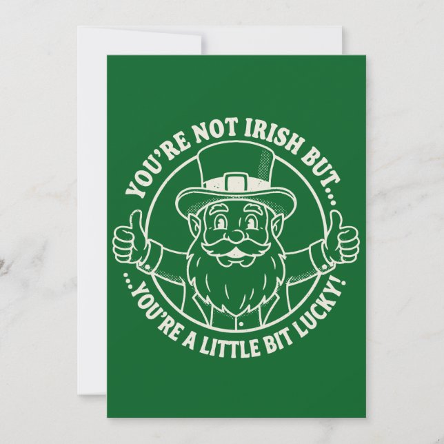 You’re Not Irish But Lucky Funny St. Patrick’s Day Holiday Card (Front)