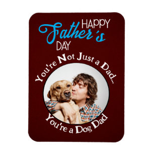 You’re not just a dad…you’re a dog dad personalise magnet