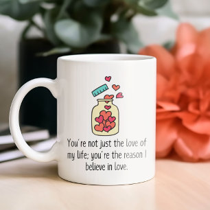 You’re Not Just The Love Of My Life Gift  Coffee Mug