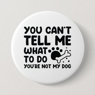 You’re Not My Dog 7.5 Cm Round Badge