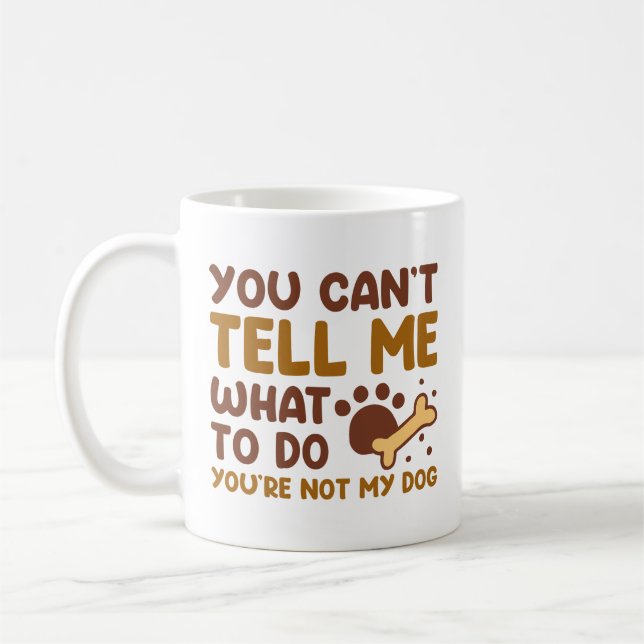 You’re Not My Dog Coffee Mug (Left)