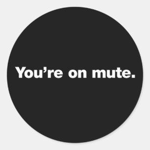 You’re on mute classic round sticker