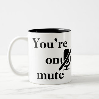 You’re on mute” Classic Sarcasm Work Mug