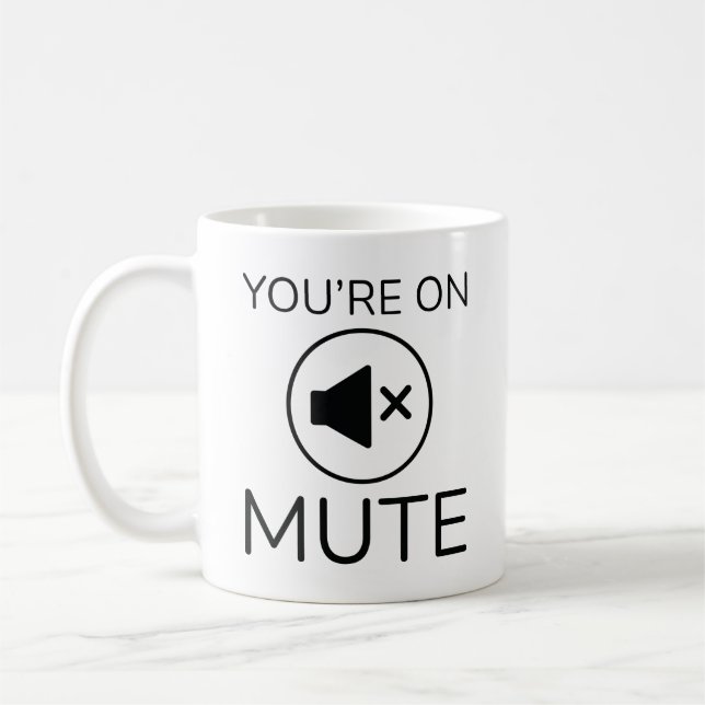 You’re On Mute Coffee Mug (Left)