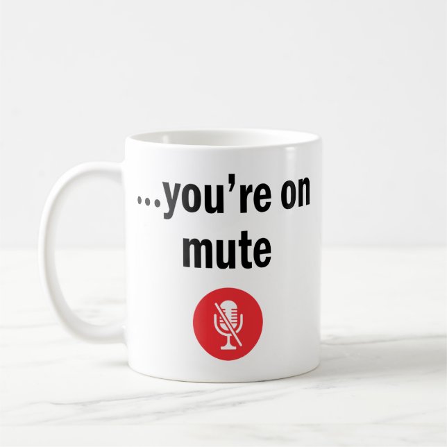 You’re on mute coffee mug (Left)