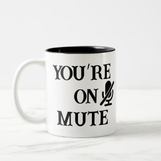 You’re on mute” Daily Remote Reminder Mug