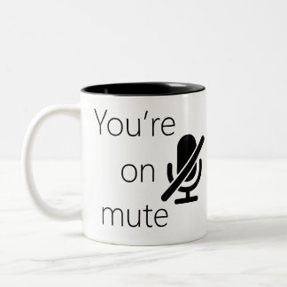 You’re on mute” Funny Meeting Quote Mug