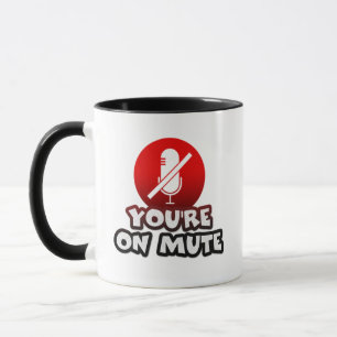 “You’re on mute” Funny Typography quote Mug