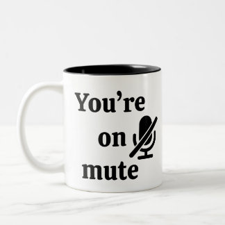 You’re on mute” Video Chat Humor Mug