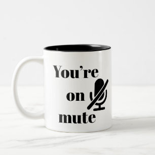You’re on mute” Virtual Meeting Humor Mug