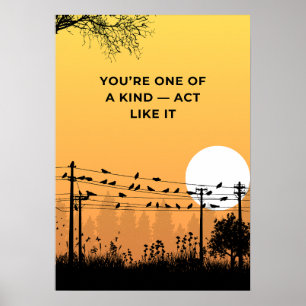 You’re one of a kind — act like it. Motivation Poster