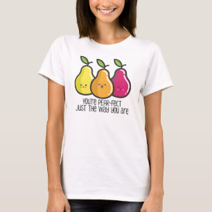 You’re Perfect Pear Pun T-Shirt