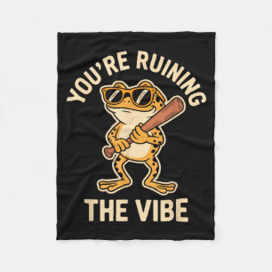 You’re Ruining The Vibe Funny Frog With Bat Retro Fleece Blanket