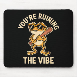 You’re Ruining The Vibe Funny Frog With Bat Retro Mouse Pad