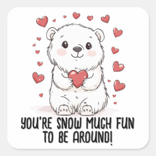 You’re snow much fun...Polar Bear Valentine's Day Square Sticker