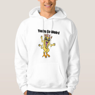 You’re So Weird Hoodie