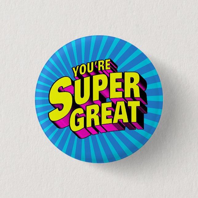 You’re Super Great 3 Cm Round Badge (Front)