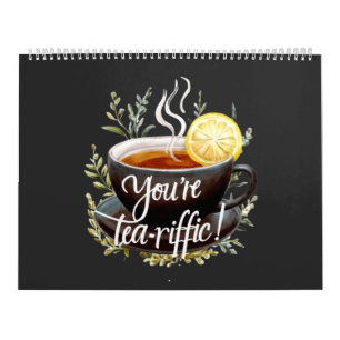 You’re Tea-riffic! Funny Tea Lover Graphic Calendar