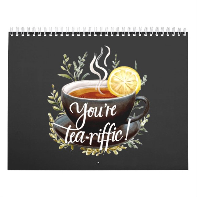 You’re Tea-riffic! Funny Tea Lover Graphic Calendar (Cover)