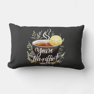 You’re Tea-riffic! Funny Tea Lover Graphic Lumbar Cushion
