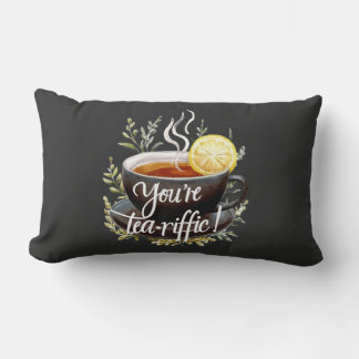 You’re Tea-riffic! Funny Tea Lover Graphic Lumbar Cushion