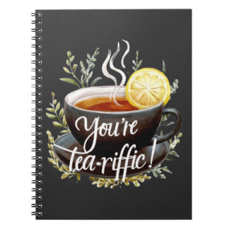 You’re Tea-riffic! Funny Tea Lover Graphic Notebook