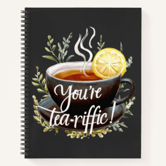 You’re Tea-riffic! Funny Tea Lover Graphic Notebook