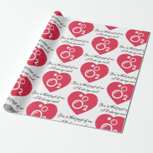 You’re that part of me I’ll always need. Wrapping Paper