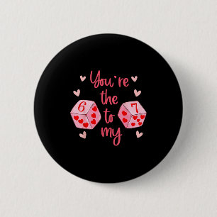 You’re The 6 To My 7 Funny Valentine’s Day 67 Meme 6 Cm Round Badge