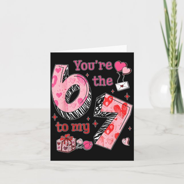 You’re The 6 To My 7 Funny Valentine’s Day 67 Meme Card (Front)