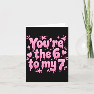You’re The 6 To My 7 Funny Valentine’s Day 67 Meme Card