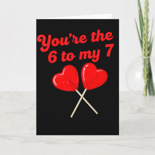 You’re The 6 To My 7 Funny Valentine’s Day 67 Meme Card