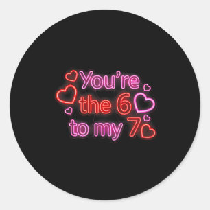 You’re The 6 To My 7 Funny Valentine’s Day 67 Meme Classic Round Sticker