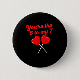 You’re The 6 To My 7 Funny Valentine’s Day 67 Meme Cm Round Badge