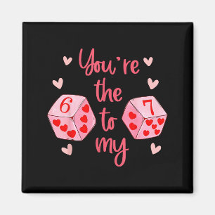 You’re The 6 To My 7 Funny Valentine’s Day 67 Meme Magnet
