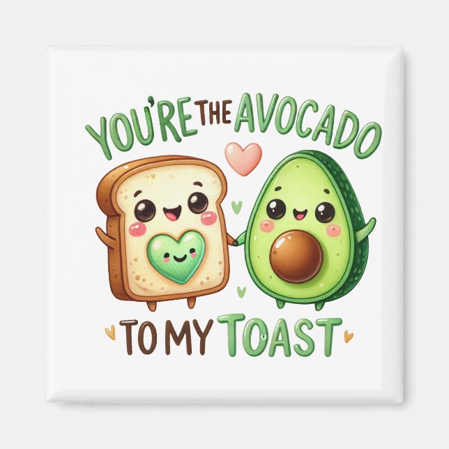 “You’re the Avocado to My Toast mug Magnet (Front)