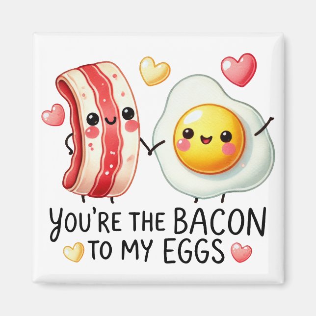 You’re the Bacon to My Eggs- Sticker Magnet (Front)