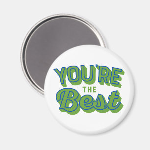 You’re The Best Magnet – Cute Appreciation Gift
