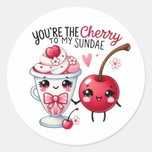 You’re the Cherry to My Sundae –  Classic Round Sticker