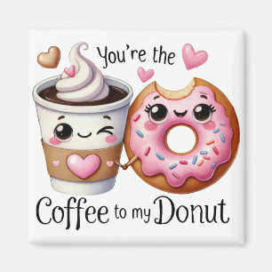 You’re the Coffee to My Doughnut –Sticker Magnet