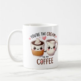 You’re the Cream to My Coffee – Mug