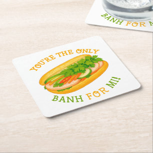 You’re the only Banh for Mi! Square Paper Coaster