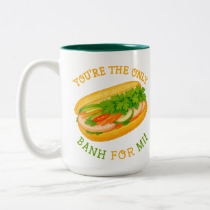 You’re the only Banh for Mi! Two-Tone Coffee Mug
