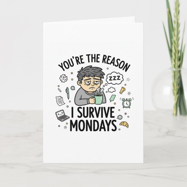 You’re the Reason I Survive Mondays – Funny Office Card (Front)
