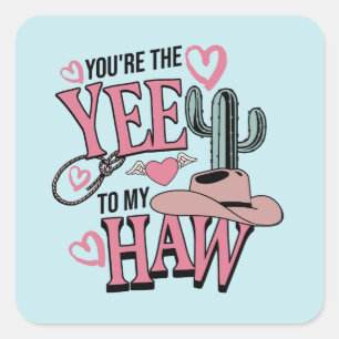 You’re The Yee To My Haw Western Valentine Square Sticker