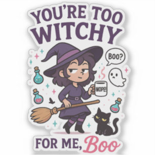 You’re Too Witchy For Me, Boo