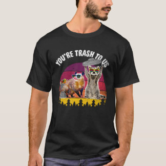 You re Trash To Us  Racoon And Possum T-Shirt