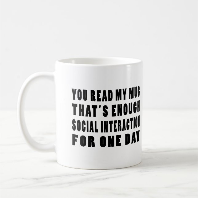 You Read My Mug That's Enough Social Interaction (Left)